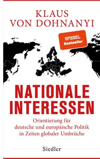 Buchcover "Nationale Interessen: Orientierung für deutsche und europäische Politik in Zeiten globaler Umbrüche" (Foto: Pressestelle, Siedler Verlag)