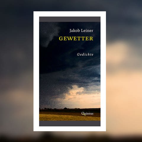 Jakob Leiner - Gewetter. Gedichte (Foto: Pressestelle, Quintus Verlag)