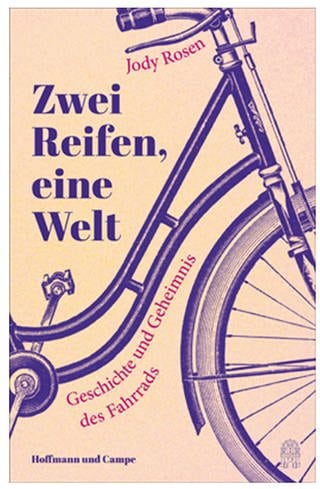 Buchcover „Zwei Reifen, eine Welt: Geschichte und Geheimnis des Fahrrads“ (Foto: Pressestelle, HOFFMANN UND CAMPE VERLAG GmbH)