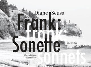 Diane Seuss – Frank: Sonette (Foto: Pressestelle, Maro Verlag)