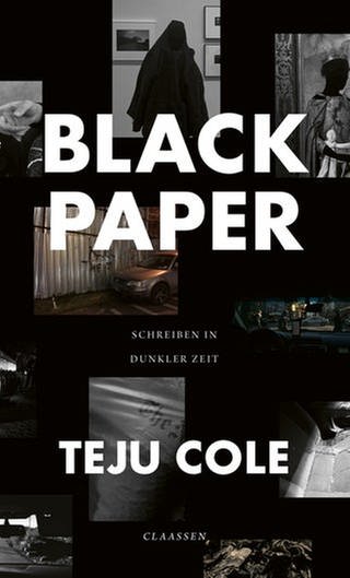 Teju Cole – Black Paper. Schreiben in dunkler Zeit