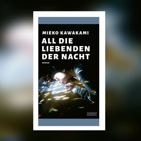 Mieko Kawakami – All die Liebenden der Nacht
