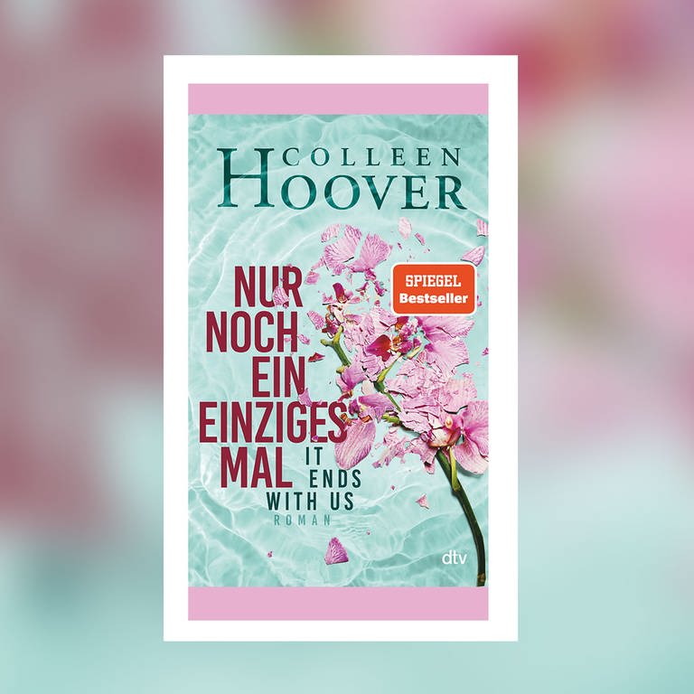 Colleen Hoover – Nur noch ein einziges Mal. It Ends With Us