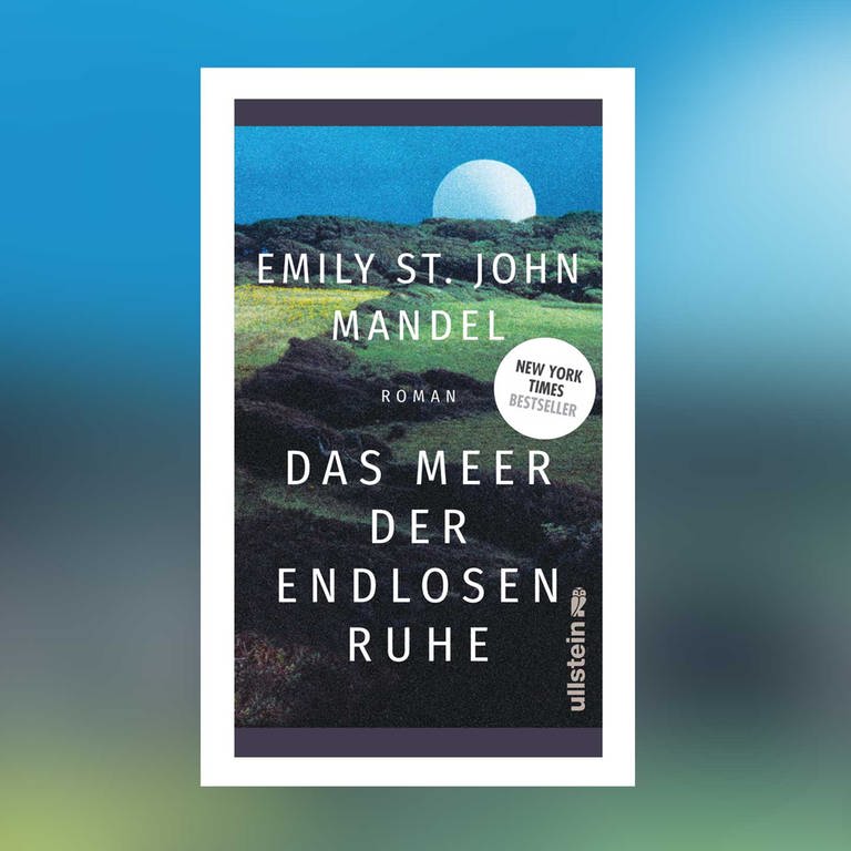 Emily St. John Mandel – Das Meer der endlosen Ruhe