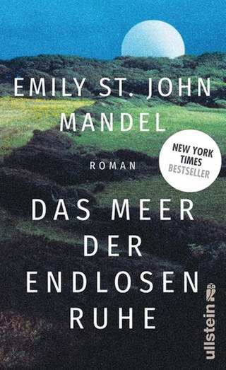 Emily St. John Mandel – Das Meer der endlosen Ruhe (Foto: Pressestelle, Ullstein Verlag)