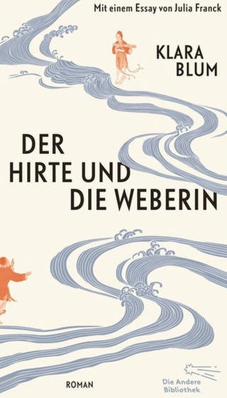 Klara Blum – Der Hirte und die Weberin (Foto: Pressestelle, Die Andere Bibliothek)