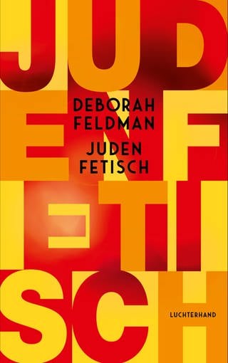 Cover Buch Judenfetisch (Foto: Pressestelle, Luchterhand)