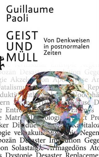 Cover des Buches Guillaume Paoli: Geist und Müll. Von Denkweisen in postnormalen Zeiten