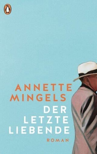 Annette Mingels - Der letzte Liebende (Foto: Pressestelle, Penguin Verlag)