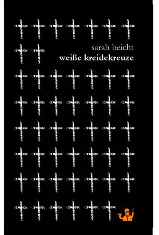 Sarah Beicht: Weiße Kreidekreuze. Verlag Brot & Kunst, 2022 (Foto: Pressestelle, Verlag Brot & Kunst)