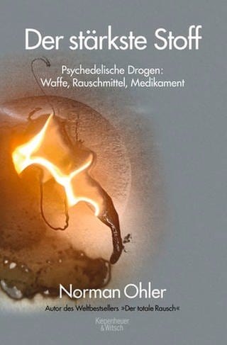 Norman Ohler – Der stärkste Stoff. Psychedelische Drogen: Waffe, Rauschmittel, Medikament (Foto: Pressestelle, Kiepenheuer & Witsch Verlag)