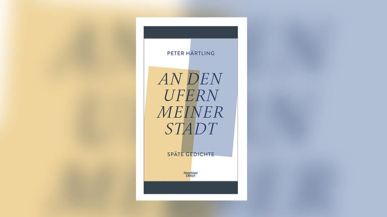 Peter Härtling – An den Ufern meiner Stadt. Späte Gedichte