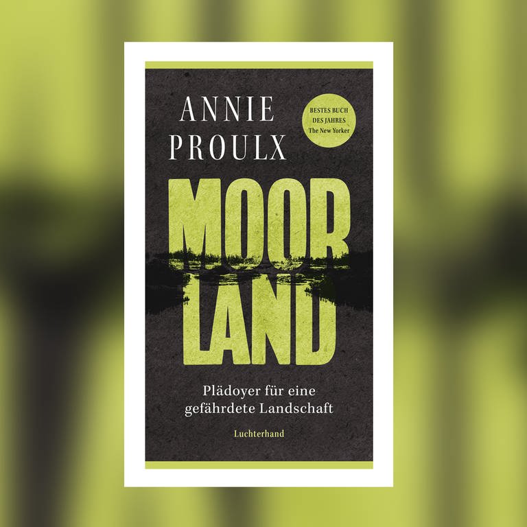 Annie Proulx – Moorland. Plädoyer für eine gefährdete Landschaft (Foto: Pressestelle, Luchterhand Verlag)