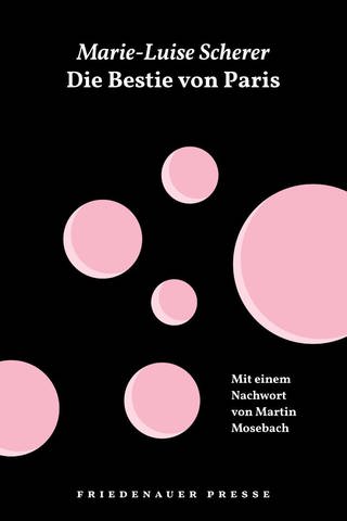 Cover des Buches Marie-Luise-Scherer: Die Bestie von Paris und andere Geschichten (Foto: Pressestelle, Friedenauer Presse)