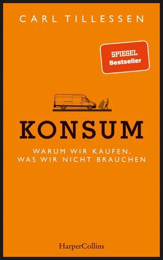 Carl Tillessen: Konsum. Buchcover (Foto: Pressestelle, Harper Collins Verlag)