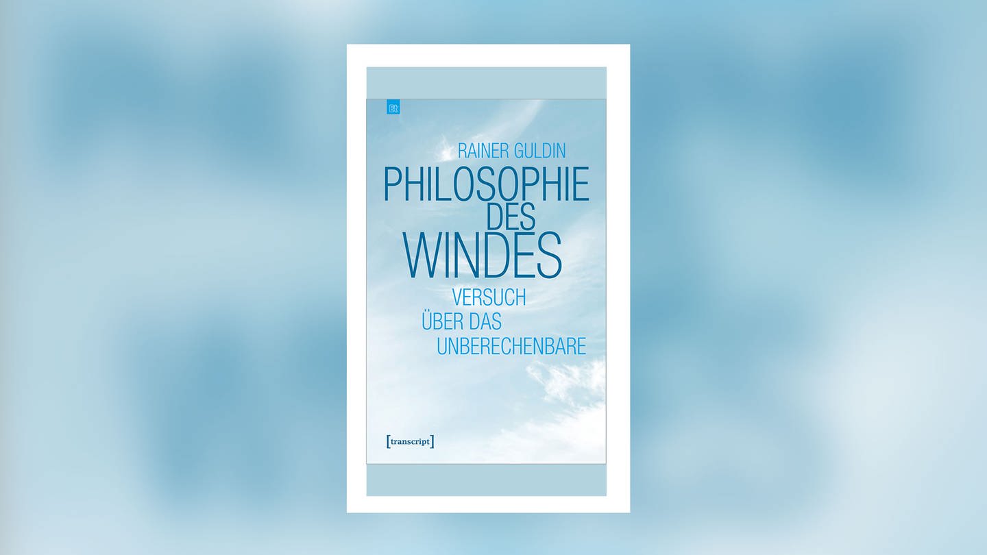Rainer Guldin – Philosophie des Windes (Foto: Pressestelle, Transcript Verlag)