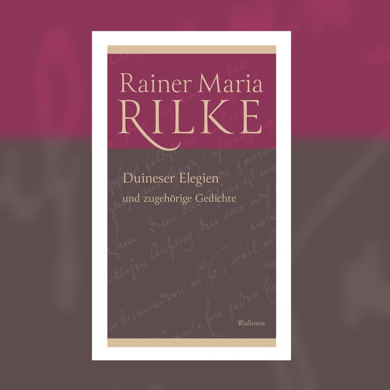Rainer Maria Rilke - Duineser Elegien und zugehörige Gedicht 1912-1922 (Foto: Pressestelle, Wallstein Verlag)