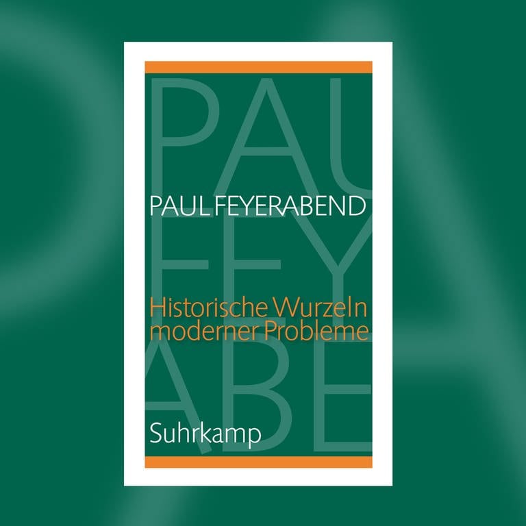 Paul Feierabend - Historische Wurzeln moderner Probleme (Foto: Pressestelle, Suhrkamp Verlag)