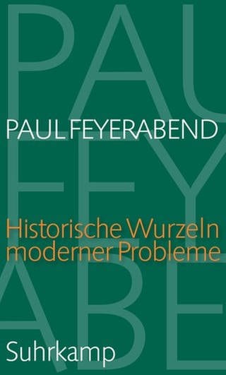 Paul Feierabend - Historische Wurzeln moderner Probleme (Foto: Pressestelle, Suhrkamp Verlag)
