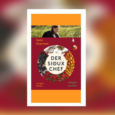 Sean Sherman - Der Sioux-Chef. Indigen Kochen (Foto: Pressestelle, Kanon Verlag)