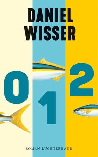 Buchcover von Daniel Wisser: 0 1 2 (Foto: Pressestelle, Luchterhand Verlag)