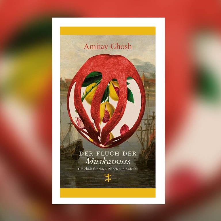Amitav Ghosh – Der Fluch der Muskatnuss