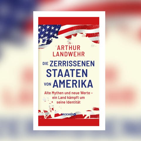 Arthur Landwehr – Die zerrissenen Staaten von Amerika