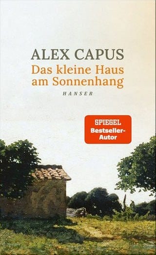 Alex Capus - Das kleine Haus am Sonnenhan (Foto: Pressestelle, Hanser Verlag)