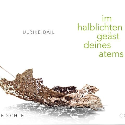 Ulrike Bail: im halblichten geäst deines atems: Gedichte. Conte Verlag 2023 (Foto: Pressestelle, Conte Verlag)