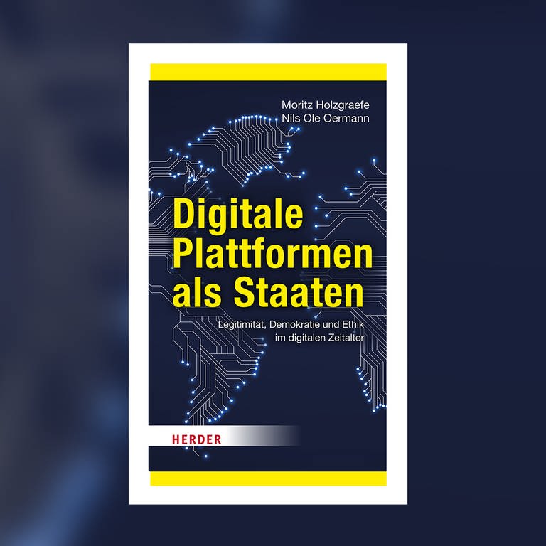 Moritz Holzgraefe, Nils Ole Oermann – Digitale Plattformen als Staaten. Legitimität, Demokratie und Ethik im digitalen Zeitalter (Foto: Pressestelle, Herder Verlag)