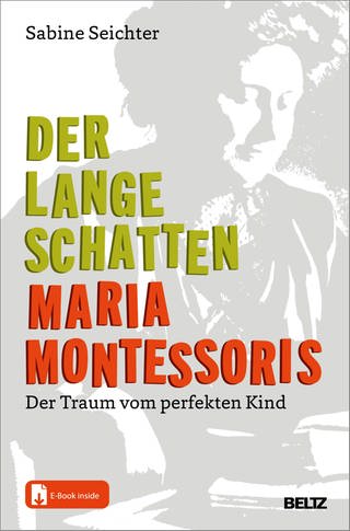 Der lange Schatten Maria Montessoris von Sabine Seichter (Foto: Pressestelle, Beltz Verlag)