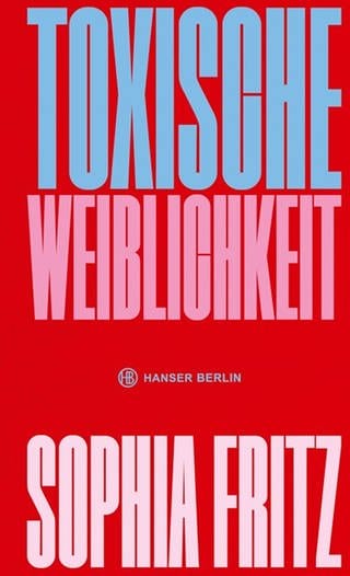 Buchcover "Toxische Weiblichkeit" (Foto: Pressestelle, Hanser Literaturverlage)
