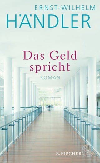 Ernst-Wilhelm Händler: Das Geld spricht (Foto: S. Fischer Verlag)