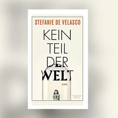 Stefanie de Velasco - Kein Teil der Welt (Foto: Verlag Kiepenheuer&Witsch)
