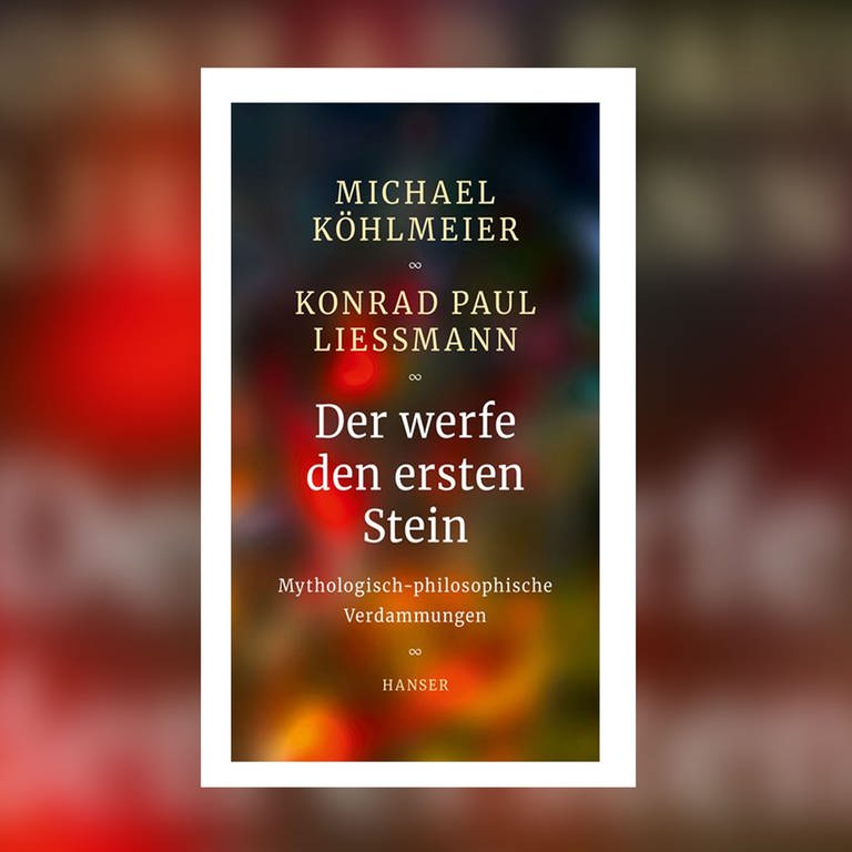 Michael Köhlmeier u. Konrad Paul Liessmann: Der werfe den ersten Stein. Mythologisch-philosophische Verdammungen (Foto: Hanser)