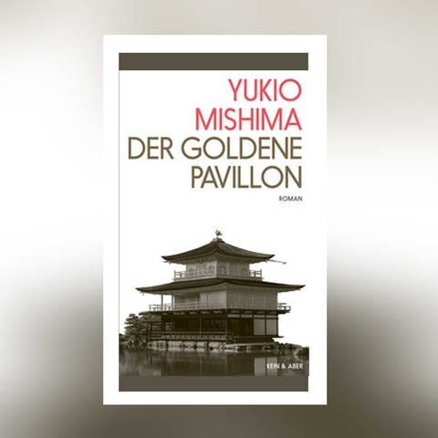 Yukio Mishima - Der goldene Pavillon