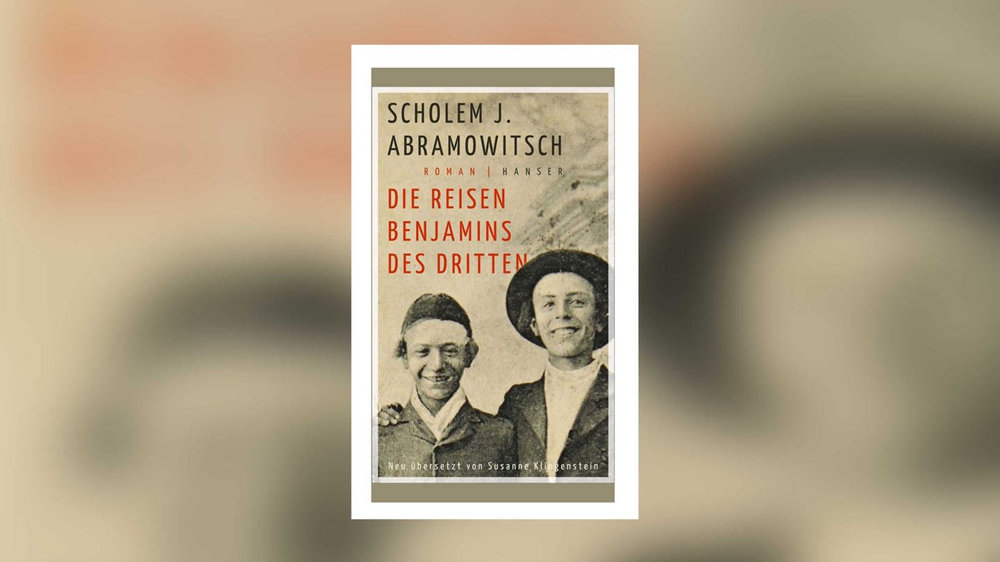 Scholem J. Abramowitsch - Die Reisen Benjamins des Dritten (Foto: Hanser Verlag)