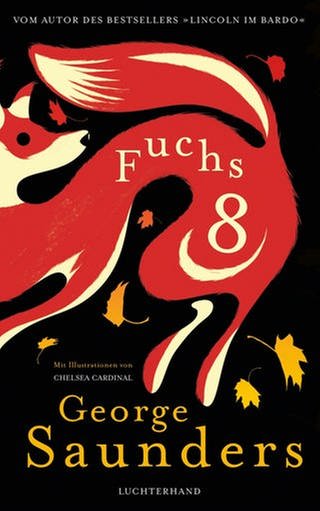 George Saunders: Fuchs 8 (Foto: Luchterhand Verlag)