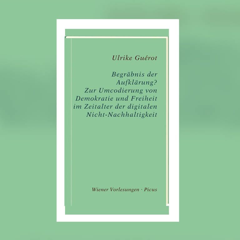 Ulrike Guérot - Begräbnis der Aufklärung? (Foto: Picus Verlag)