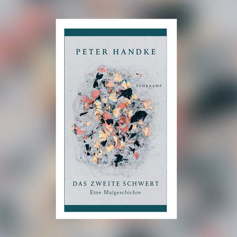 Peter Handke: Das zweite Schwert. Eine Maigeschichte (Foto: Suhrkamp Verlag)