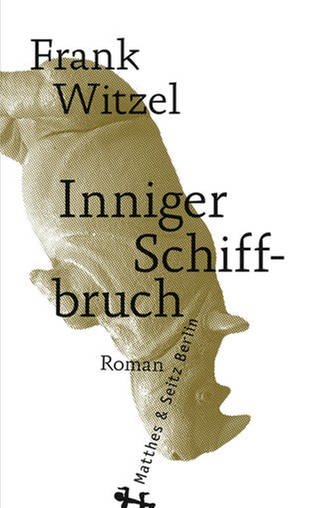 Frank Witzel - Inniger Schiffbruch (Foto: Matthes&Seitz Verlag)