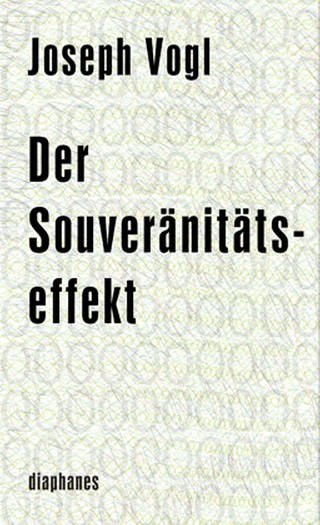Buchcover - Joseph Vogl: Der Souveränitätseffekt (Foto: Diaphanes Verlag  -)