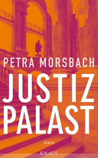 Buchcover Petra Morsbach: Justizpalast (Foto: Knaus Verlag -)