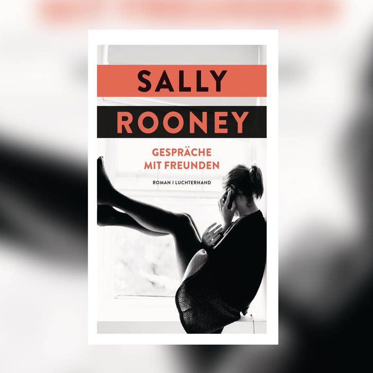 Sally Rooney: Gespräche mit Freunden