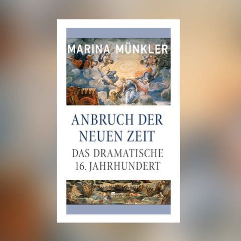 Marina Münkler  – Anbruch der neuen Zeit – Das dramatische 16. Jahrhundert