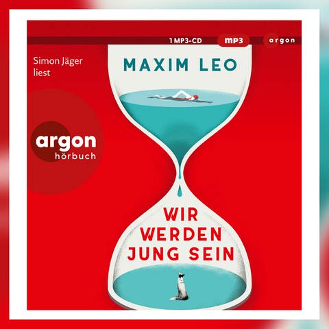 Maxim Leo: Wir werden jung sein. Argon Verlag 2024