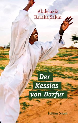 Abdelaziz Baraka Sakin - Der Messias von Darfur