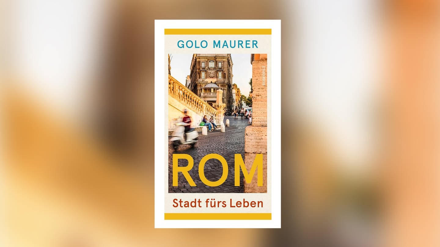 Golo Maurer – Rom Stadt fürs Leben (Foto: Pressestelle, Rowohlt Buchverlag)