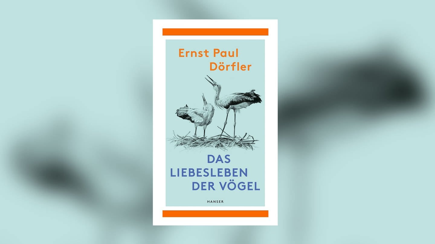 Ernst Paul Dörfler – Das Liebesleben der Vögel (Foto: Pressestelle, Hanser Verlag)