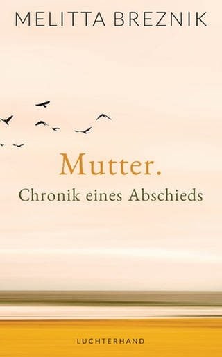 Cover des Buches Melitta Breznik: Mutter. Chronik eines Abschieds